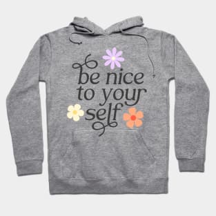 Be Nice To Yourself Hoodie